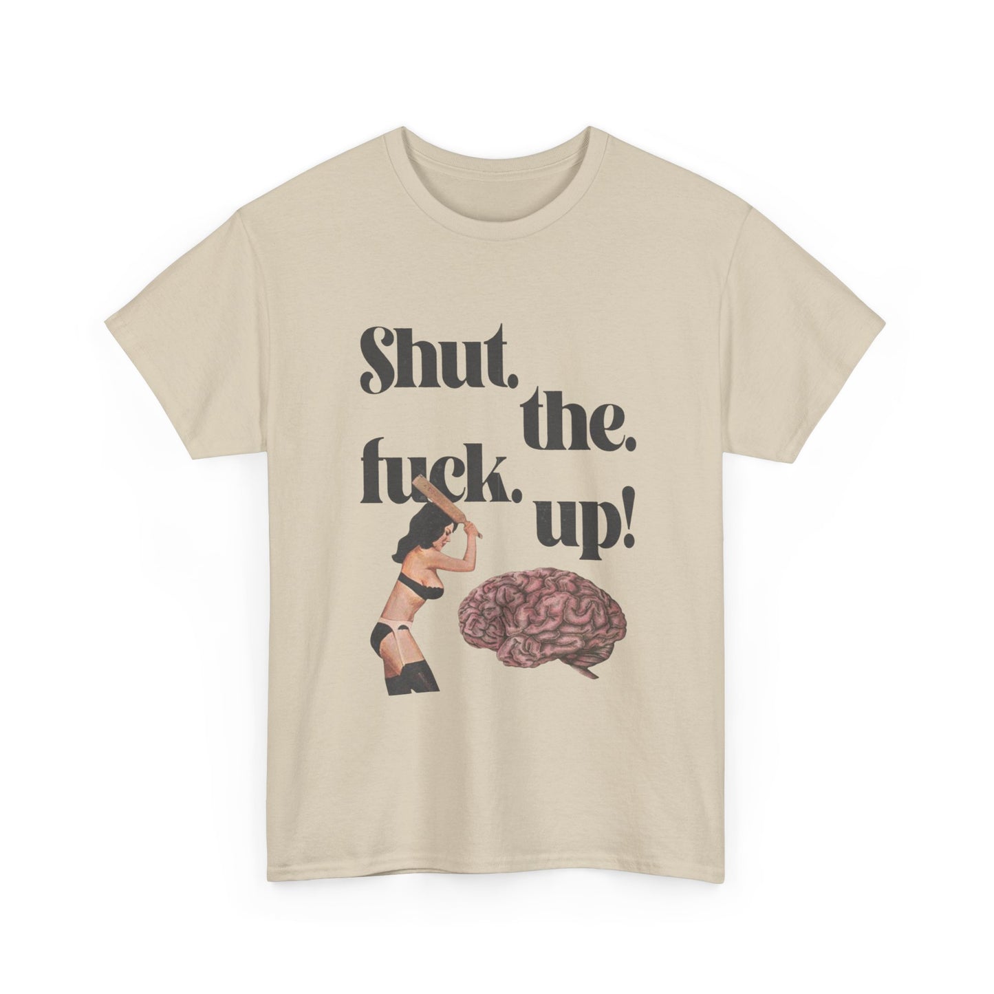Funny Unisex Heavy Cotton Tee - "Shut the F**k Up!"