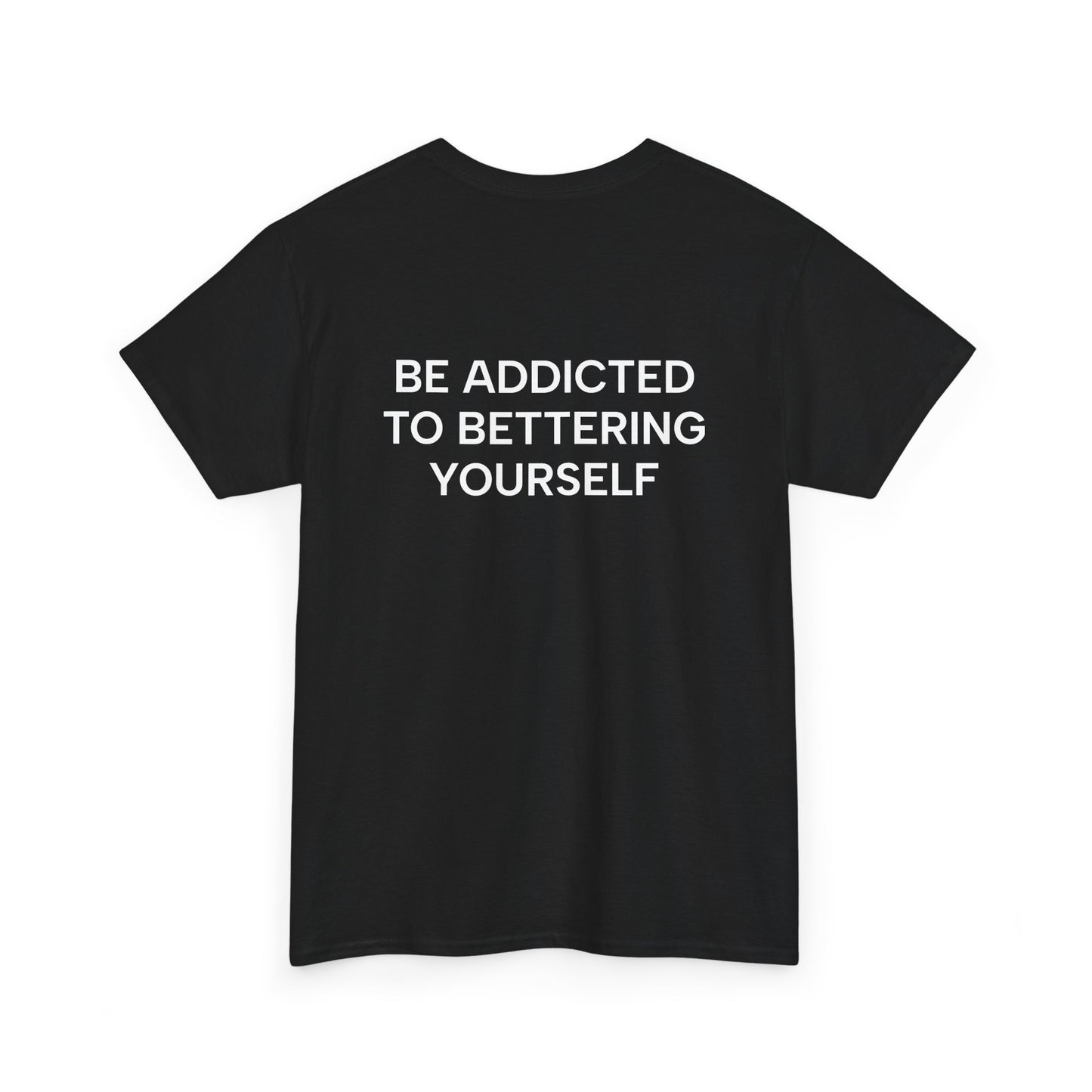 Motivational Unisex Tee - Be Addicted to Bettering Yourself