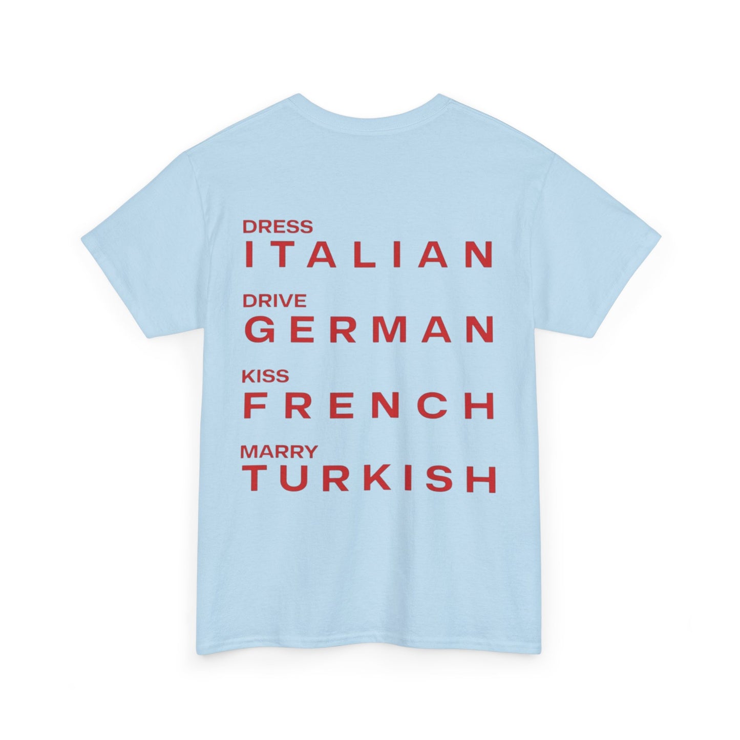 Graphic Unisex Tee - Dress Italian, Drive German, Kiss French, Marry Turkish