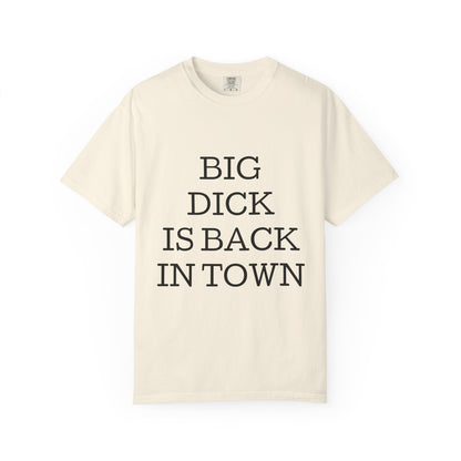 Graphic T-Shirt — "Big Dick Is Back In Town" Bold Text Tee