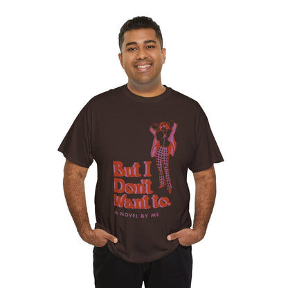 Cool Unisex Tee - 'I Don't Want to' Design