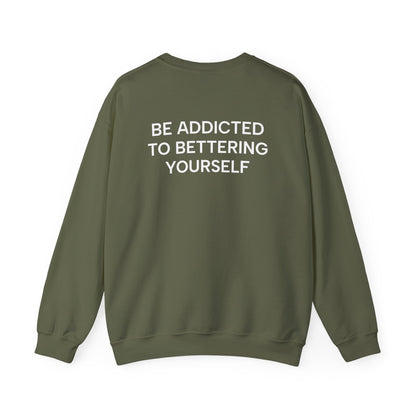 Motivational Sweatshirt - BE ADDICTED TO BETTERING YOURSELF