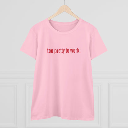 Cool and Funny Design Shirt - Too Pretty for Work Midweight Cotton Tee
