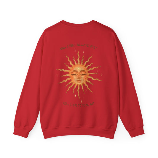 Sun Face Crewneck Sweatshirt — “You Could Always Just Tell Them to Fuck Off” Retro Sun Graphic