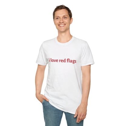 i love red flags Design Unisex T-Shirt - Trendy and Casual Graphic Tee