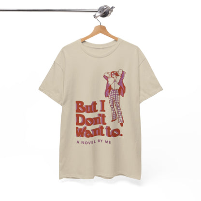 Cool Unisex Tee - 'I Don't Want to' Design
