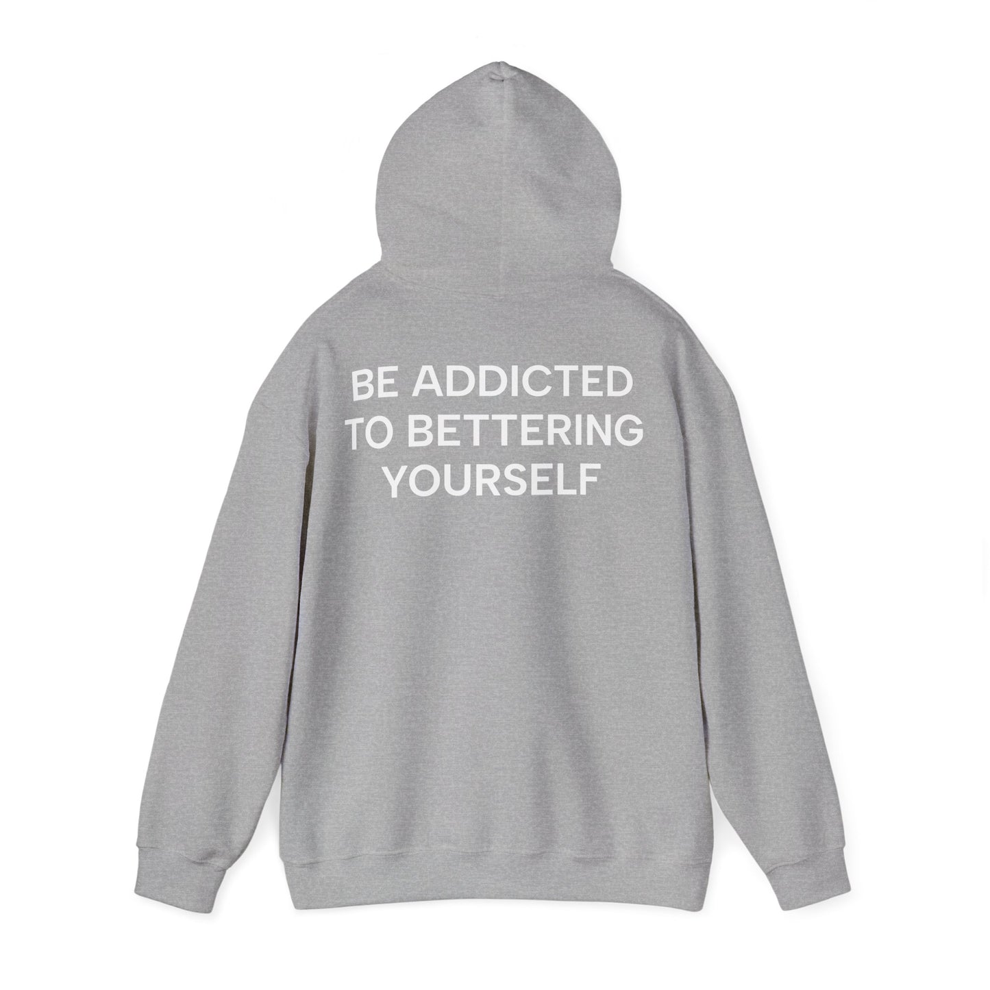 Unisex Cotton Hoodie - Be Addicted to Bettering Yourself Heavy Blend Sweatshirt