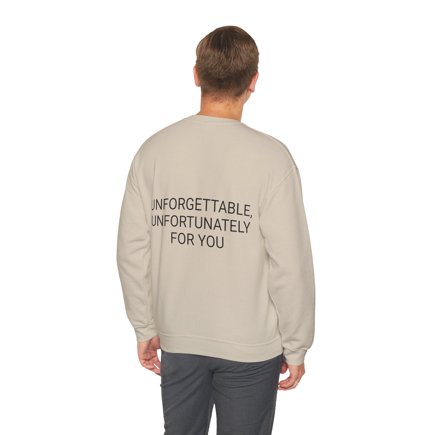 Crewneck Sweatshirt — “Unforgettable, Unfortunately for You” Minimalist Back Print