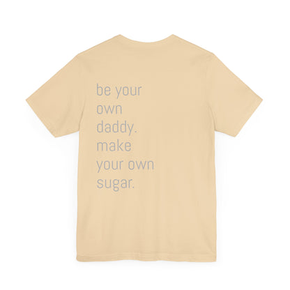 Unisex Motivation T-Shirt - 'Be Your Own Daddy' Unisex Tee