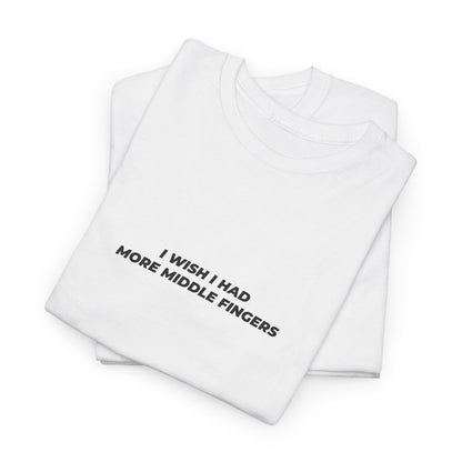 Unisex Heavy Cotton Tee - I wish I had more middle fingers