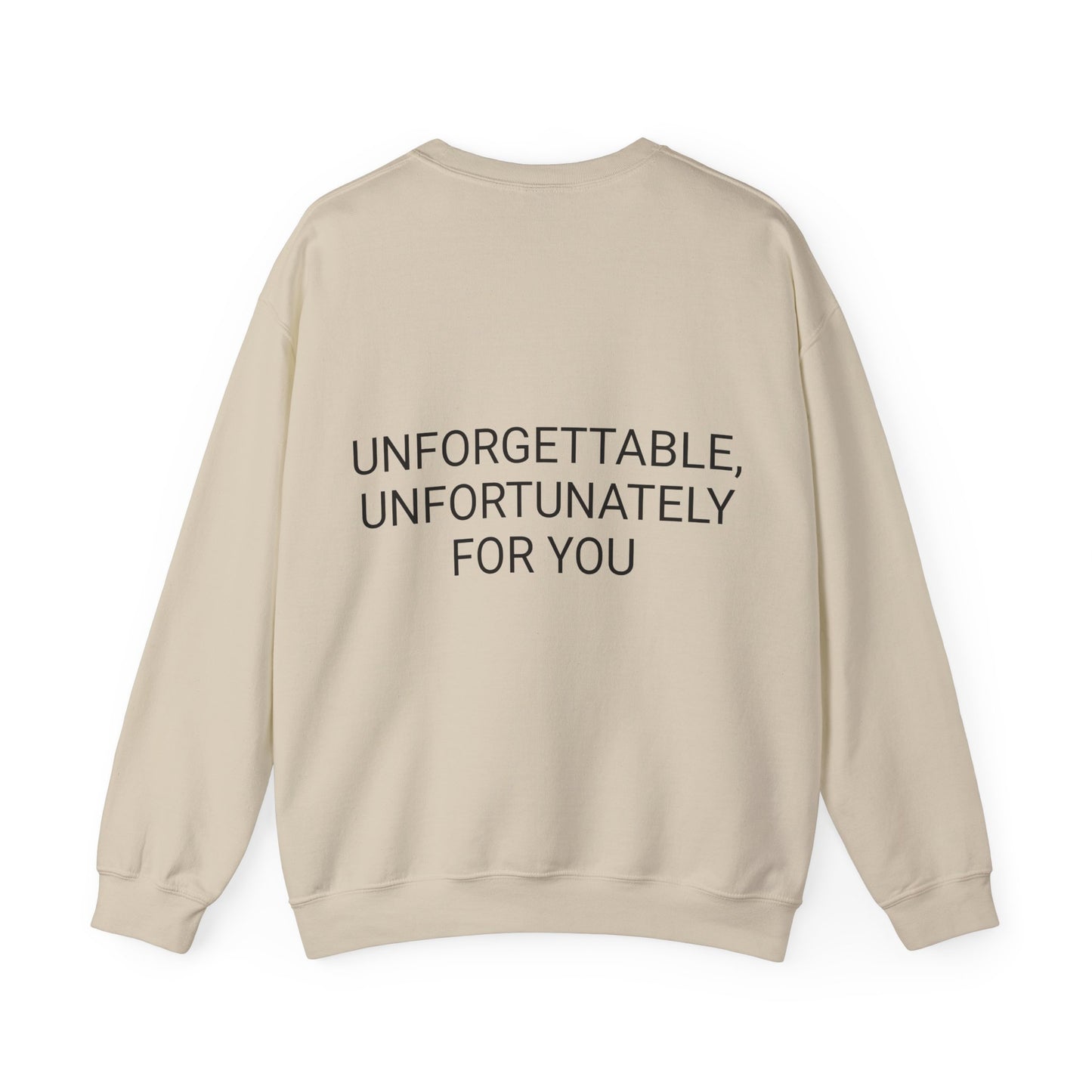 Crewneck Sweatshirt — “Unforgettable, Unfortunately for You” Minimalist Back Print