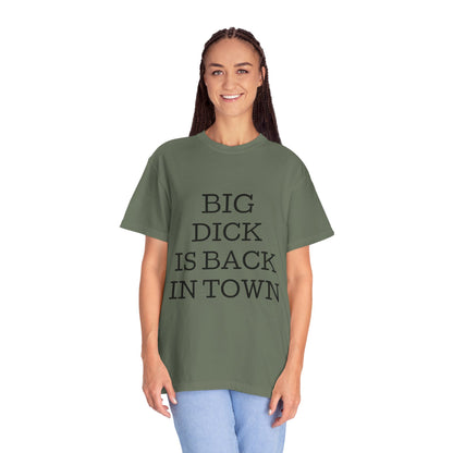 Graphic T-Shirt — "Big Dick Is Back In Town" Bold Text Tee