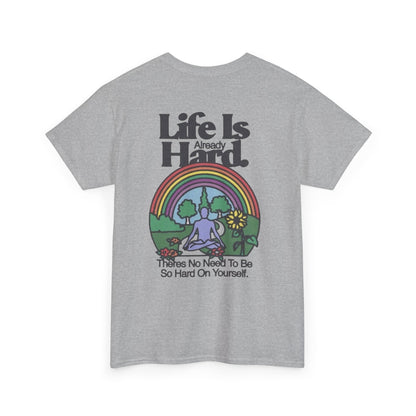 Unisex Motivational T-Shirt - 'Life is Hard, Don't Be Hard on Yourself' Inspirational Tee