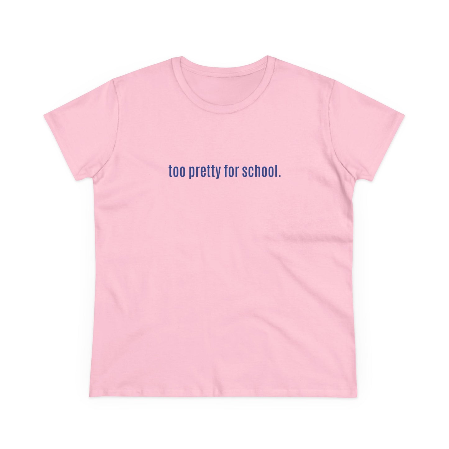Cool and Funny Design Shirt - Too Pretty for School Midweight Cotton Tee