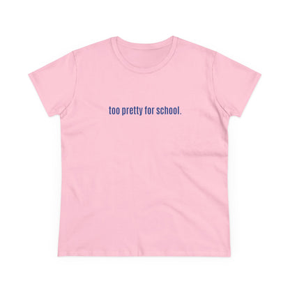 Cool and Funny Design Shirt - Too Pretty for School Midweight Cotton Tee