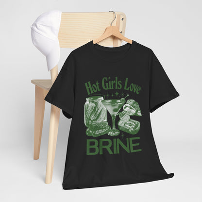 Perfect T-Shirt Design - Hot Girls Love Brine Unisex Heavy Cotton Tee