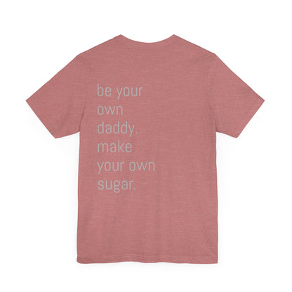Unisex Motivation T-Shirt - 'Be Your Own Daddy' Unisex Tee