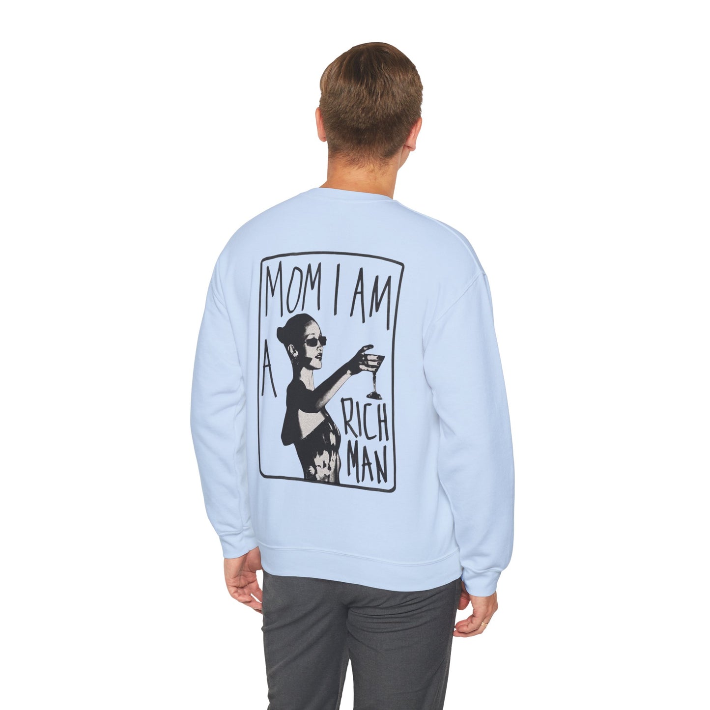 Crewneck Unisex Sweatshirt — “Mom I Am A Rich Man” Graphic Cozy Pullover