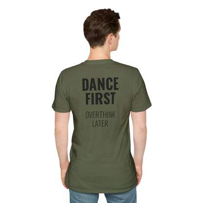 Dance First Overthink Later T-Shirt - Unisex Motivating Tee