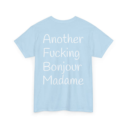 Unisex Graphic Tee - Another Fucking Bonjour Madame Design