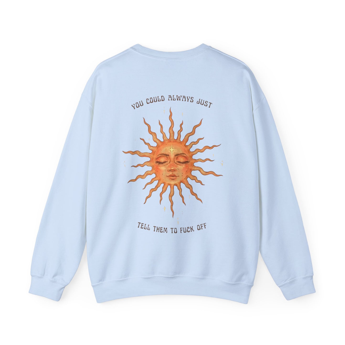 Sun Face Crewneck Sweatshirt — “You Could Always Just Tell Them to Fuck Off” Retro Sun Graphic