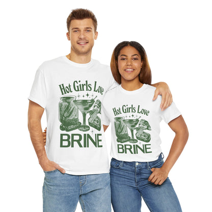 Perfect T-Shirt Design - Hot Girls Love Brine Unisex Heavy Cotton Tee