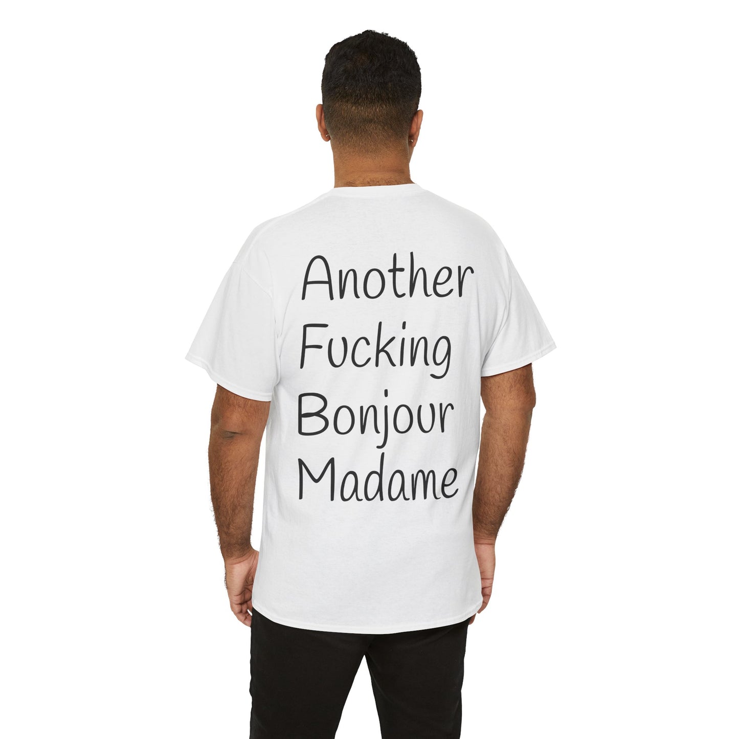 Unisex Graphic Tee - Another Fucking Bonjour Madame Design