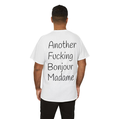 Unisex Graphic Tee - Another Fucking Bonjour Madame Design