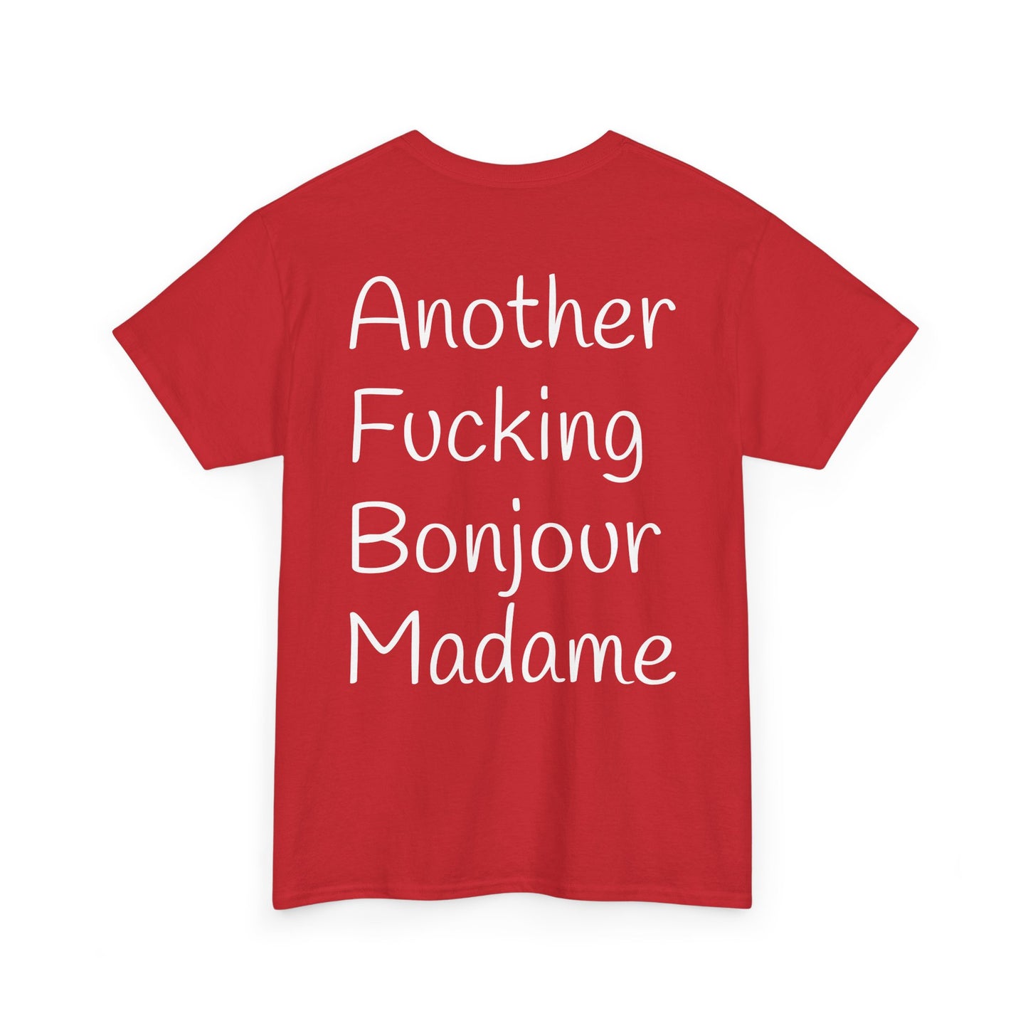 Unisex Graphic Tee - Another Fucking Bonjour Madame Design