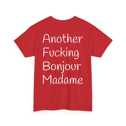 Unisex Graphic Tee - Another Fucking Bonjour Madame Design