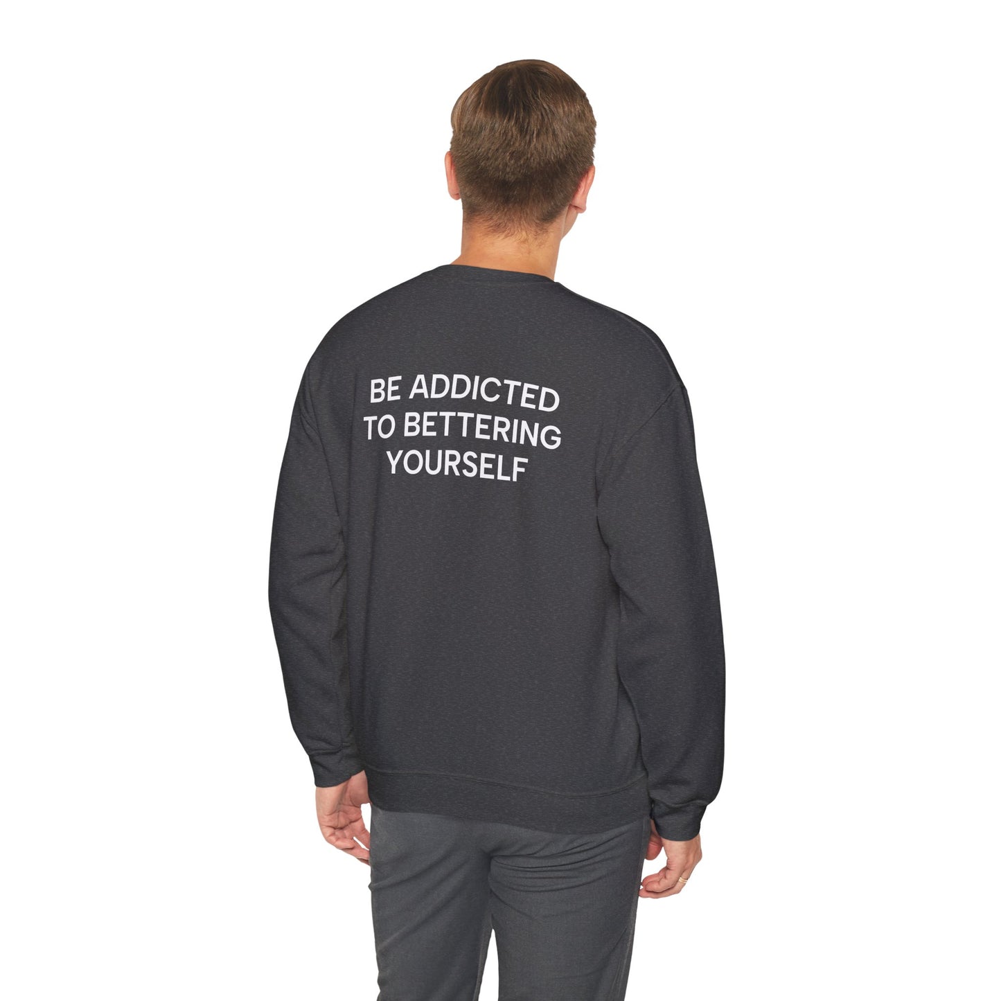 Motivational Sweatshirt - BE ADDICTED TO BETTERING YOURSELF