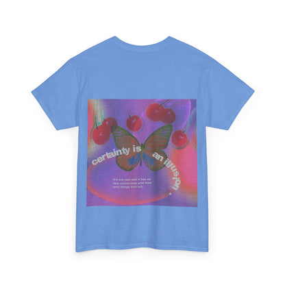 Unisex Heavy Cotton Tee - 'Certainty is An Illusion' Graphic Shirt with Butterfly & Cherries