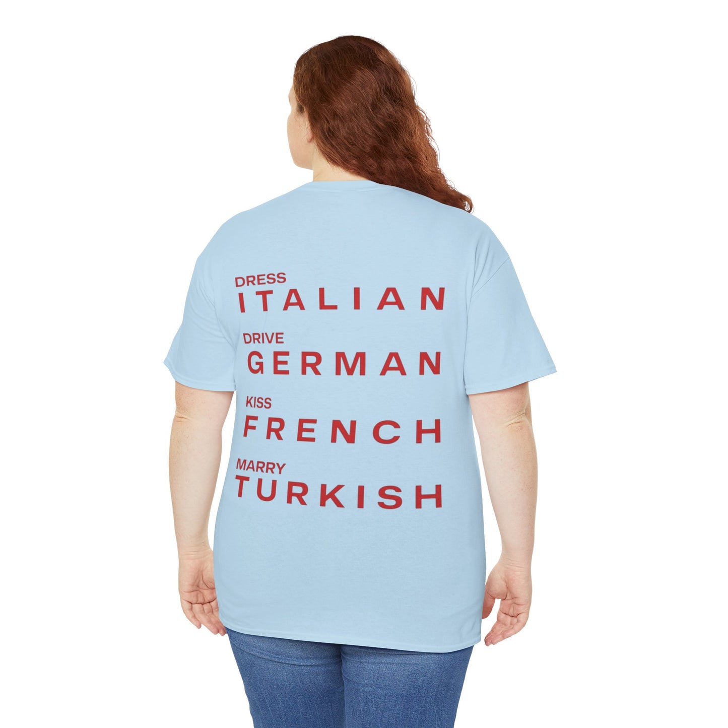 Graphic Unisex Tee - Dress Italian, Drive German, Kiss French, Marry Turkish