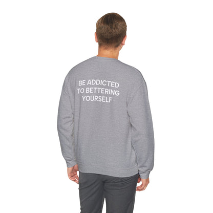 Motivational Sweatshirt - BE ADDICTED TO BETTERING YOURSELF