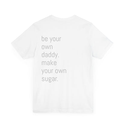 Unisex Motivation T-Shirt - 'Be Your Own Daddy' Unisex Tee