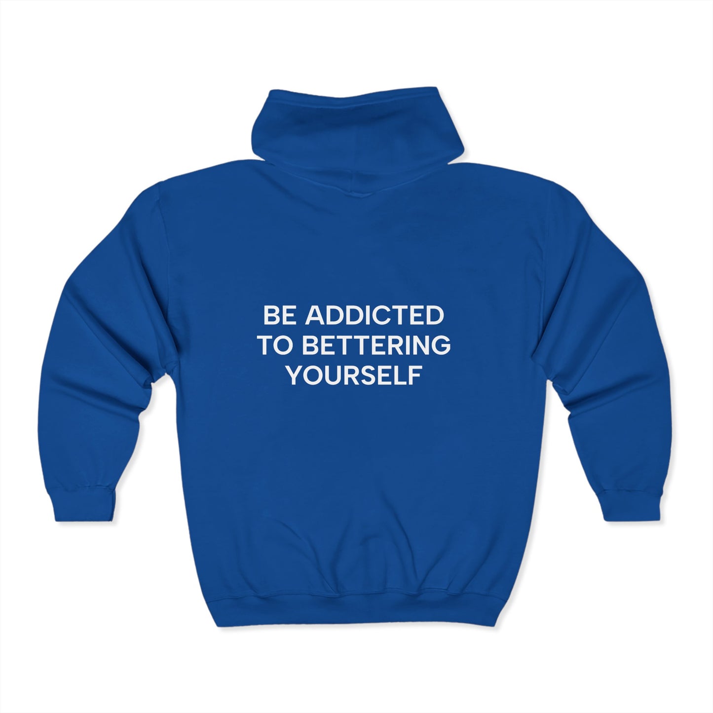 Unisex Zip Hoodie - 'Be Addicted to Bettering Yourself' Inspirational Sweatshirt