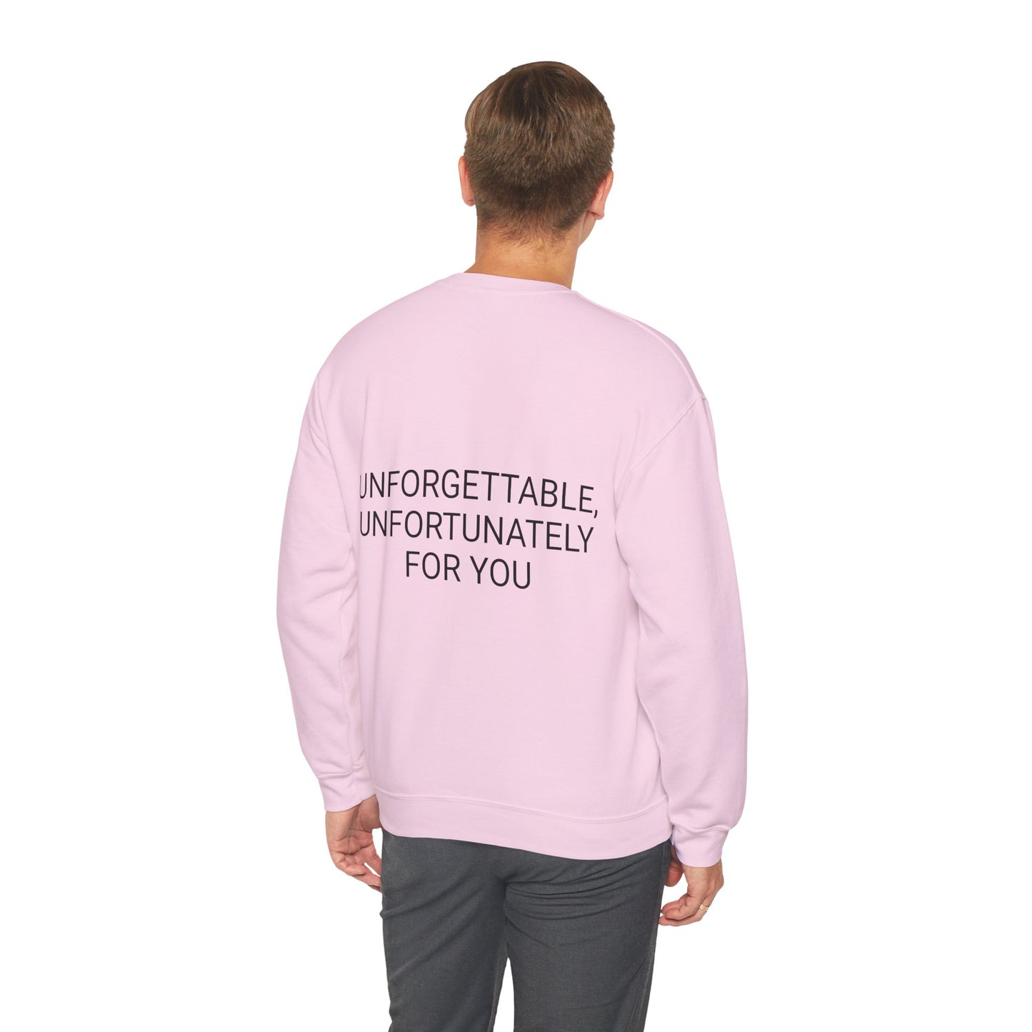 Crewneck Sweatshirt — “Unforgettable, Unfortunately for You” Minimalist Back Print