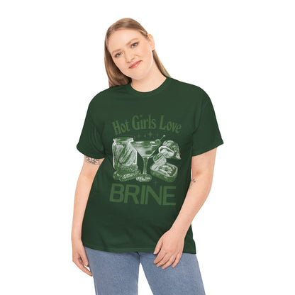 Perfect T-Shirt Design - Hot Girls Love Brine Unisex Heavy Cotton Tee