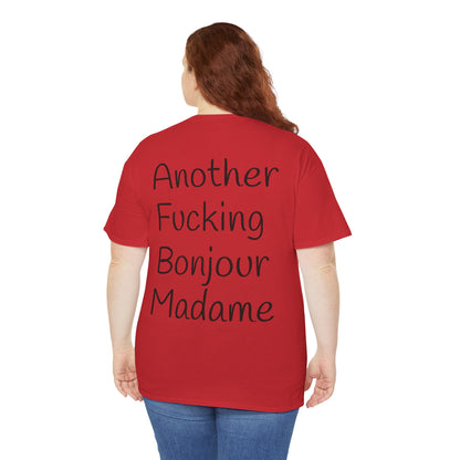 Unisex Graphic Tee - Another Fucking Bonjour Madame Design