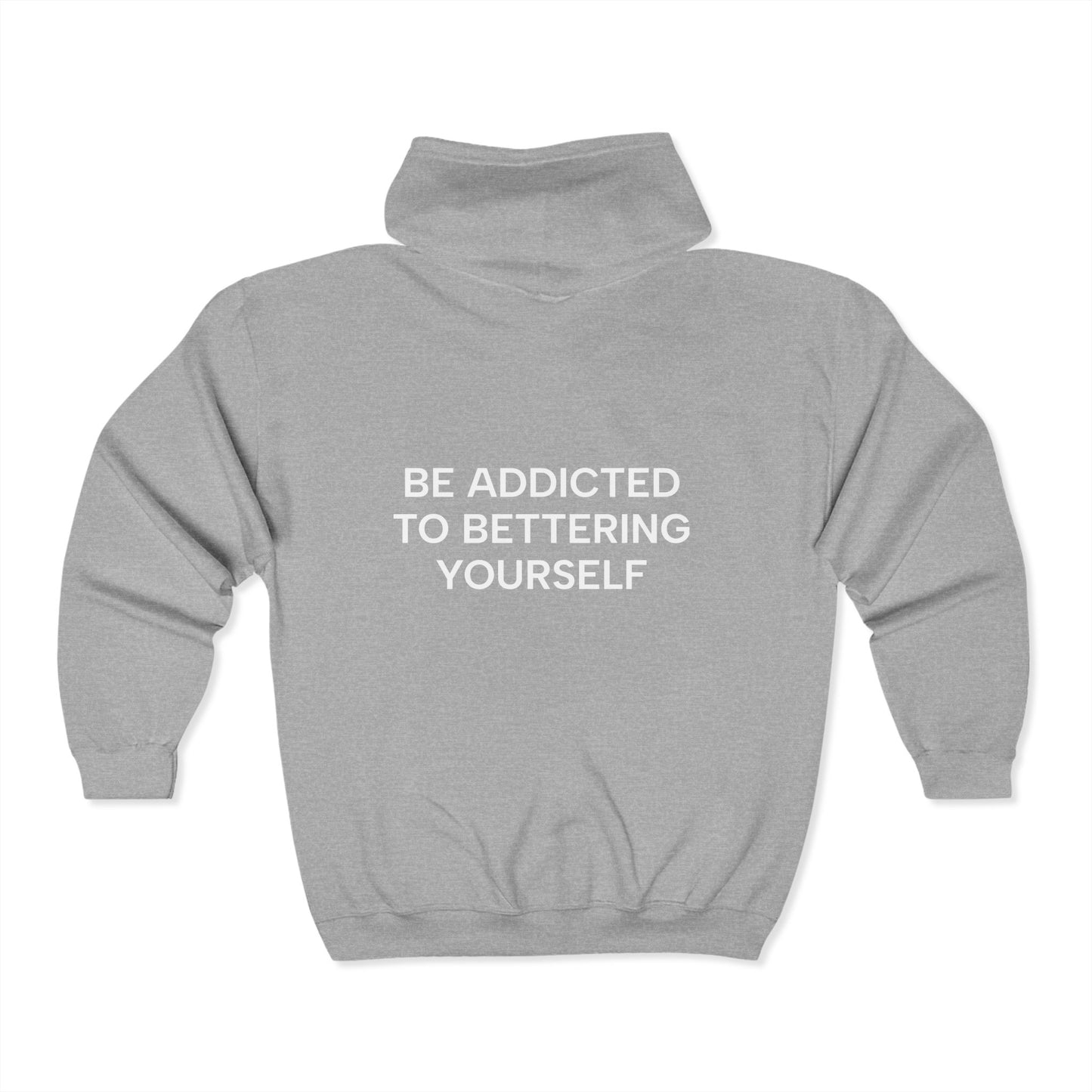Unisex Zip Hoodie - 'Be Addicted to Bettering Yourself' Inspirational Sweatshirt