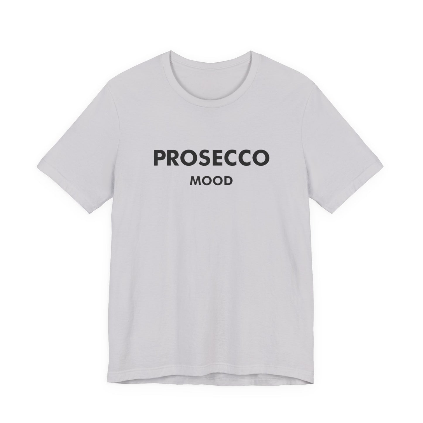 Prosecco Mood Unisex T‑Shirt — Funny Wine Tee for Wine Lovers