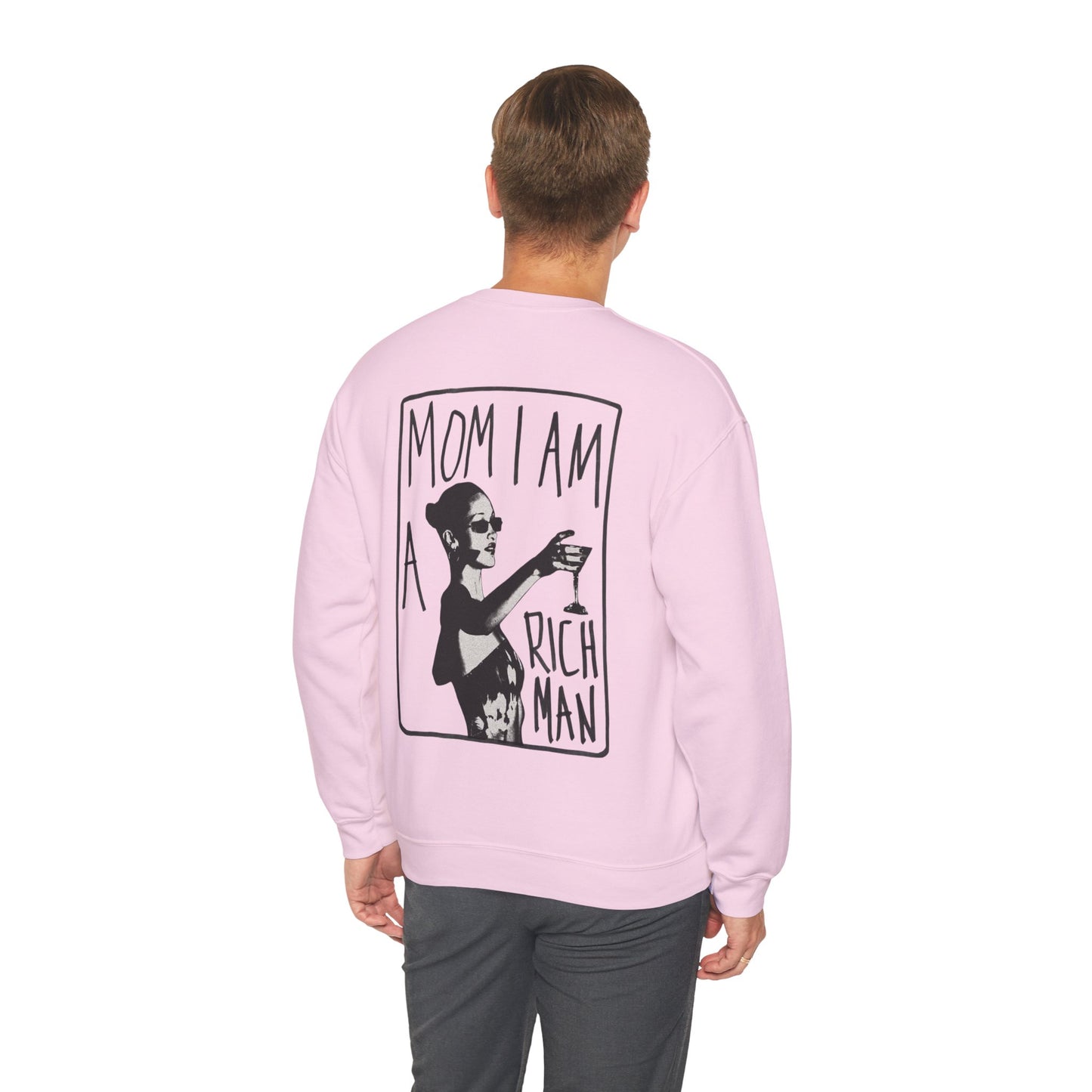 Crewneck Unisex Sweatshirt — “Mom I Am A Rich Man” Graphic Cozy Pullover