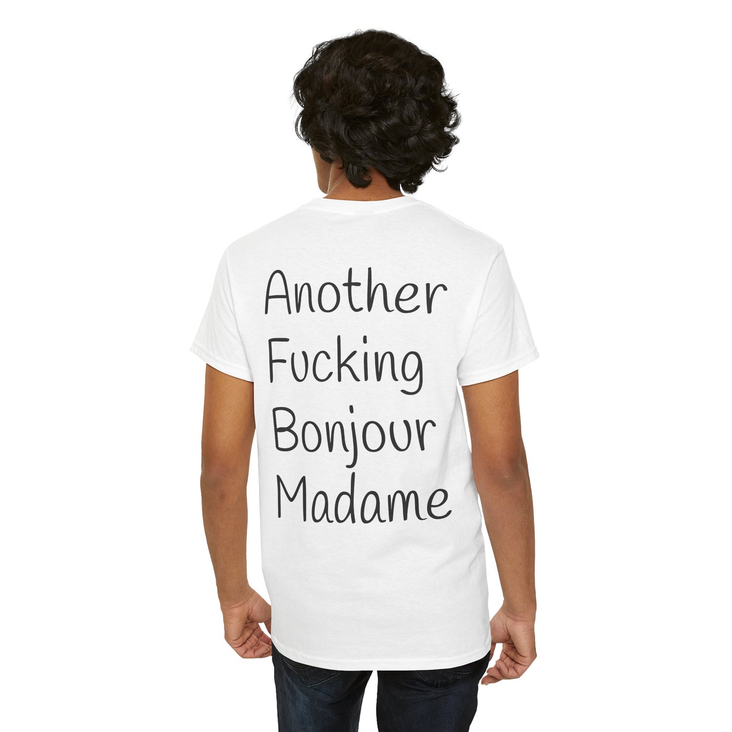 Unisex Graphic Tee - Another Fucking Bonjour Madame Design