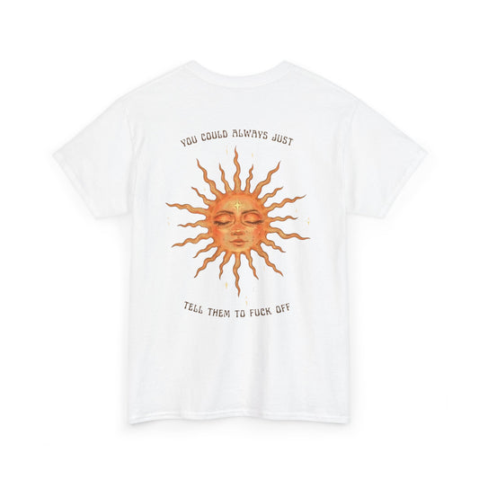 Unisex Direct T‑Shirt — Vintage Sun Graphic “You Could Always Just Tell Them to Fuck Off”