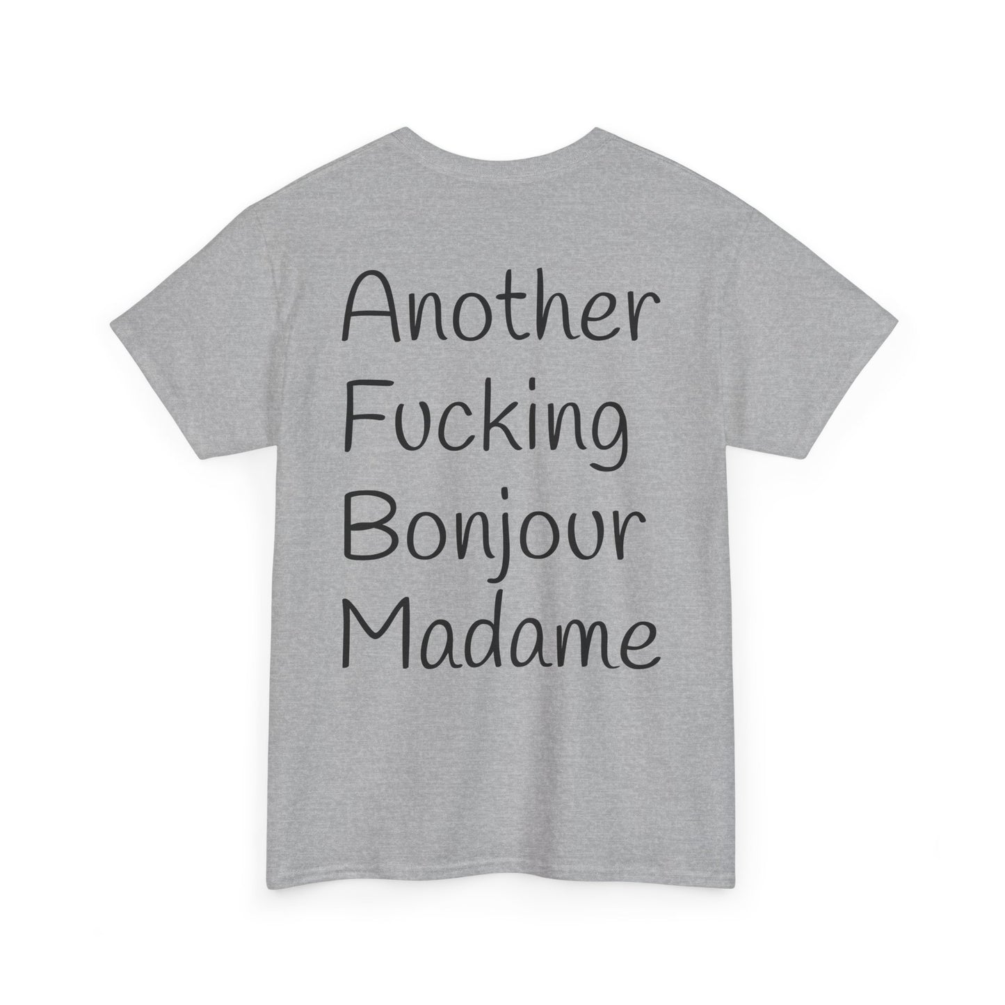 Unisex Heavy Cotton Tee - Another Fucking Bonjour Madame