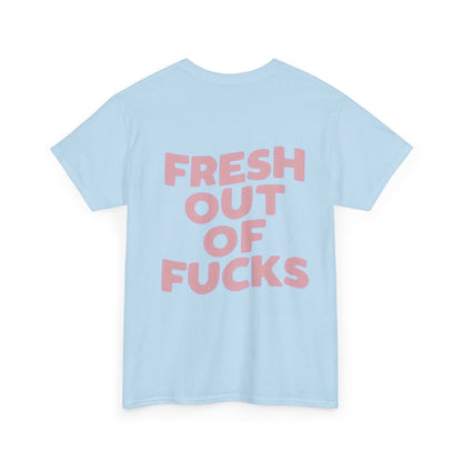 Unisex Cotton Tee - Fresh Out of Fucks Statement Shirt