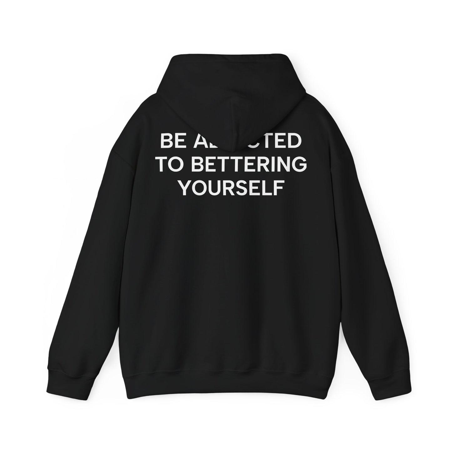 Unisex Cotton Hoodie - Be Addicted to Bettering Yourself Heavy Blend Sweatshirt