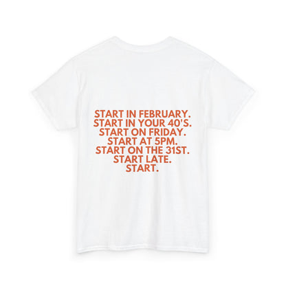 Motivational Today Unisex Tee - ''Just Start'' Design