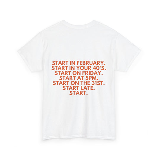 Motivational Today Unisex Tee - ''Just Start'' Design