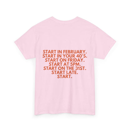 Motivational Today Unisex Tee - ''Just Start'' Design